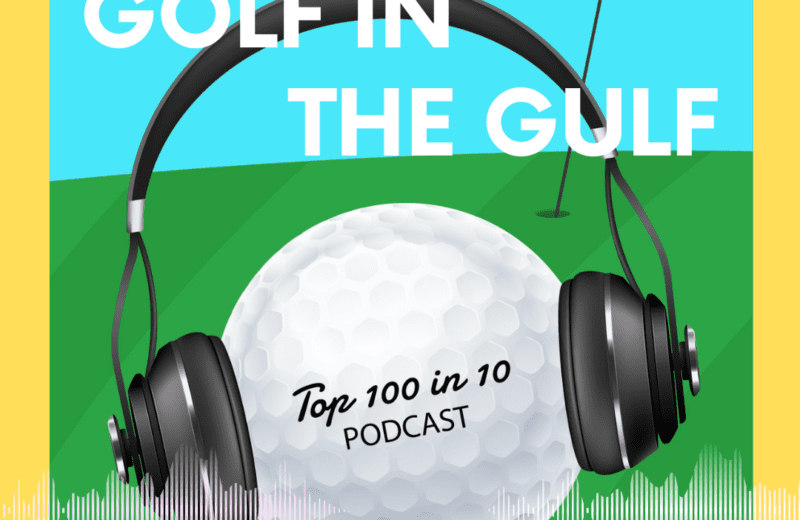 The Top 100 in 10 Golf Podcast - Bonus Episode - Golf In The Gulf