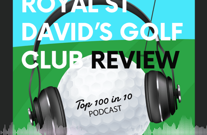 Royal St Davids Golf Club Review - The Top 100 in 10 Golf Podcast