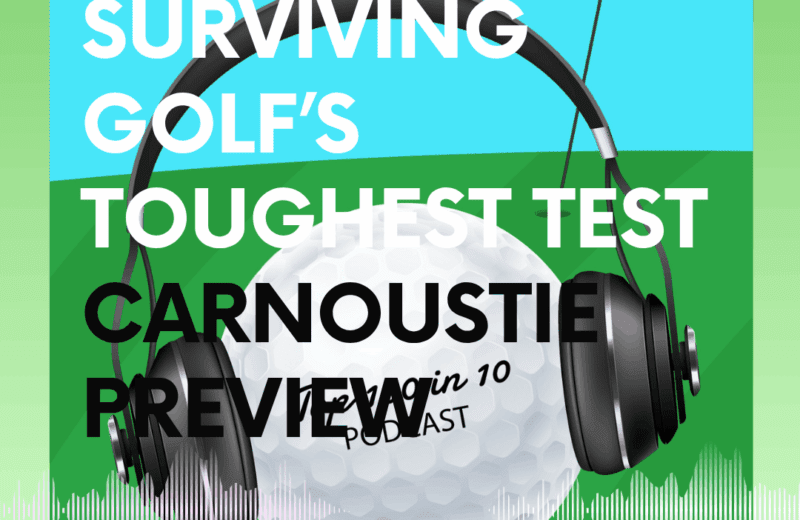 Carnoustie Preview - The Top 100 in 10 Golf Podcast