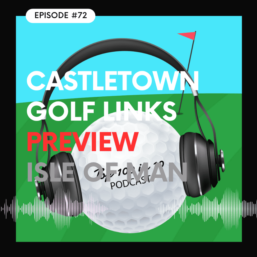 Podcast cover for Castle Town Golf Links Preview on Isle of Man, Episode 72, featuring a golf ball with headphones on a green/blue background.