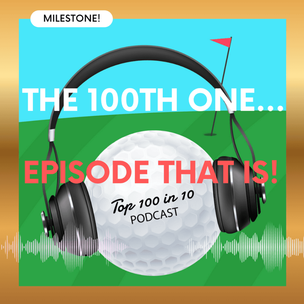 Podcast cover announcing the 100th episode: bold white text and a golf ball with headphones on a green/blue background.