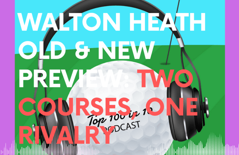 Podcast episode cover for Episode 78: Walton Heath old and new preview—two courses, one rivalry, with golf ball and headset imagery.